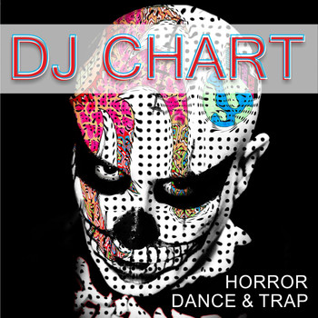 Dj-Chart - Horror Dance and Trap