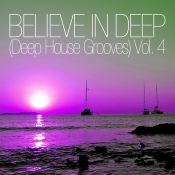 Various Artists - Believe In Deep (Deep House Grooves), Vol. 4