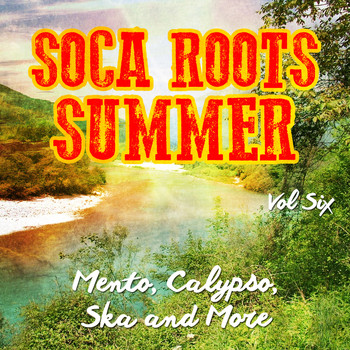 Various Artists - Soca Roots Summer - Mento, Claypso, Ska and More, Vol. 6