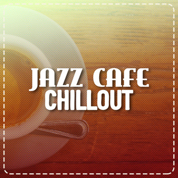 Chillout Cafe|The Jazz Masters - Jazz Cafe Chillout