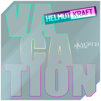 Helmut Kraft - Vacation (Explicit)