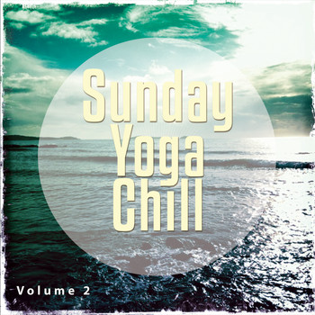 Various Artists - Sunday Yoga Chill, Vol. 2 (Calm Down & Relax Moods)