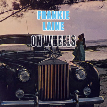 Frankie Laine - On Wheels