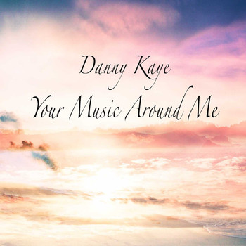 Danny Kaye - Your Music Around Me