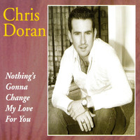 Chris Doran - Nothing's Gonna Change My Love for You