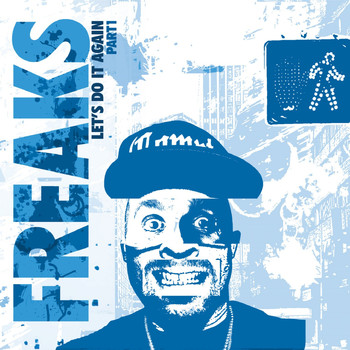 Freaks - Freaks Present - Let's Do It Again, Pt. 1