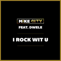 Mike City - I Rock Wit U (feat. Dwele) - Single