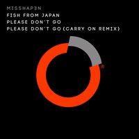Fish From Japan - Please Don't Go