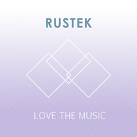 Rustek - Love the Music - Single