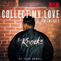 The Knocks - Collect My Love (feat. Alex Newell) (Remixes [Explicit])