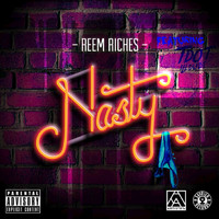 Reem Riches - Nasty (feat. Tdot illdude) (Explicit)