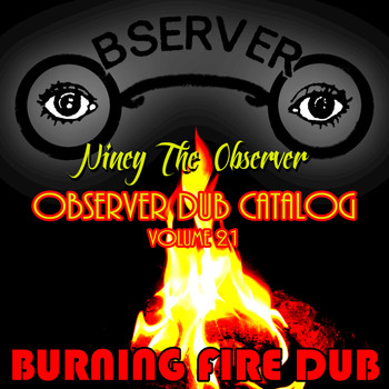 Niney the Observer - Observer Dub Catalog, Vol. 21 - Burning Fire Dub
