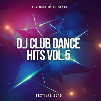 Various Artists - D.J Club Dance Hits, Vol. 5: Festival 2015
