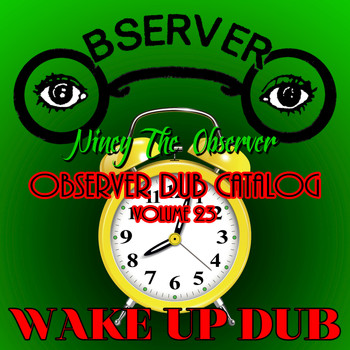 Niney the Observer - Observer Dub Catalog, Vol. 23 - Wake Up Dub