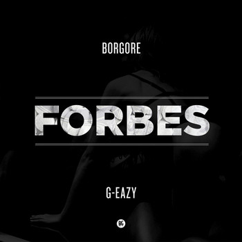 Borgore, G-Eazy - Forbes (Explicit)