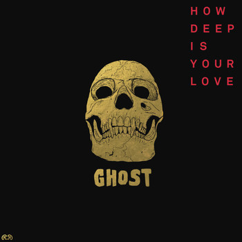 Ghost - How Deep Is Your Love (Ghost Remix) - Single