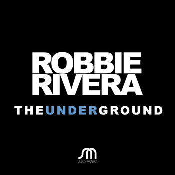 Robbie Rivera - The Underground