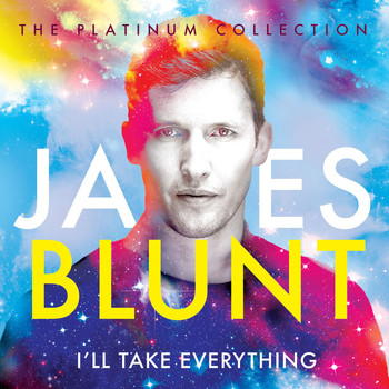 James Blunt - I'll Take Everything (The Platinum Collection)