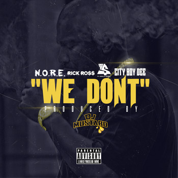 N.O.R.E. - We Don't (feat. Rick Ross, Ty Dolla $ign, & City Boy Dee) - Single (Explicit)