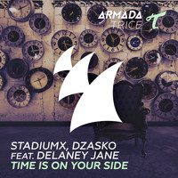StadiumX, Dzasko feat. Delaney Jane - Time Is On Your Side