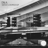 DkA - Mind Looped EP