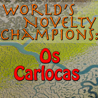 Os Carlocas - World's Novelty Champions: Os Carlocas