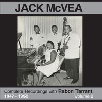 Jack McVea - Complete Recordings 1947 - 1952 (feat. Rabon Tarrant) Vol. 2
