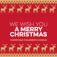 Christmas Children's Chorus - We Wish You A Merry Christmas