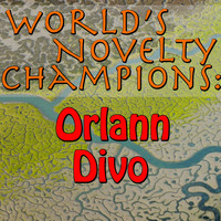 Orlann Divo - World's Novelty Champions: Orlann Divo