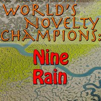 Nine Rain - World's Novelty Champions: Nine Rain
