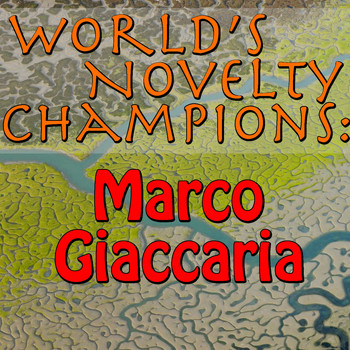 Marco Giaccaria - World's Novelty Champions: Marco Giaccaria