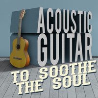 Guitar Solos|Acoustic Soul - Acoustic Guitar to Soothe the Soul