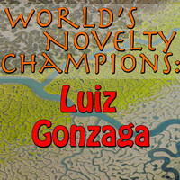 Luiz Gonzaga - World's Novelty Champions: Luiz Gonzaga