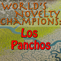 Los Panchos - World's Novelty Champions: Los Panchos