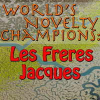 Les Frères Jacques - World's Novelty Champions: Les Freres Jacques