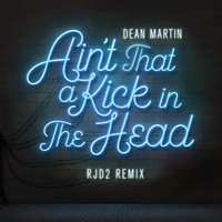 Dean Martin - Ain't That A Kick In The Head (RJD2 Remix)