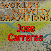 Jose Carreras - World's Novelty Champions: Jose Carreras