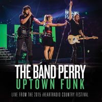 The Band Perry - Uptown Funk (From The 2015 iHeartRadio Country Festival)