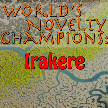 Irakere - World's Novelty Champions: Irakere