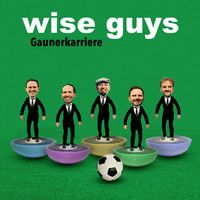 Wise Guys - Gaunerkarriere