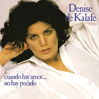 Denise De Kalafe - Cuando Hay Amor... No Hay Pecado