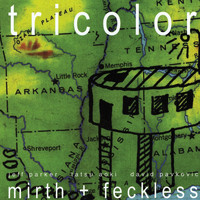 Tricolor - Mirth + Feckless