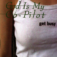God Is My Co-Pilot - Get Busy