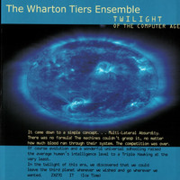 Wharton Tiers Ensemble - Twilight Of The Computer Age