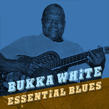 Bukka White - Essential Blues