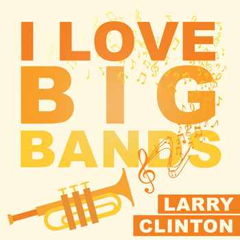Larry Clinton - I Love Big Bands