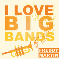 Freddy Martin - I Love Big Bands