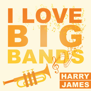 Harry James - I Love Big Bands