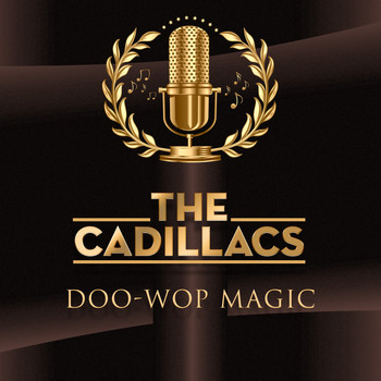 The Cadillacs - Doo-Wop Magic