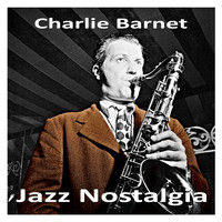 Charlie Barnet - Jazz Nostalgia